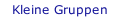 Kleine Gruppen
